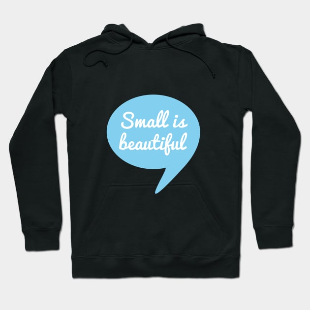 Small is beautiful text design in speech bubble for new baby Hoodie by beakraus